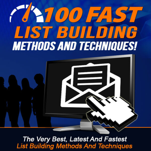 100 Fast List Building Methods And Techniques!